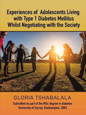 cover image of Experiences of Adolescents Living with Type 1 Diabetes Mellitus whilst Negotiating with the Society